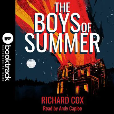 The Boys of Summer [Booktrack Soundtrack Edition] Audibook, by Richard Cox