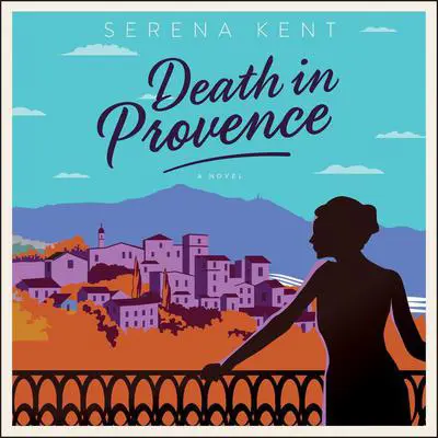 Death in Provence: A Novel Audibook, by Serena Kent