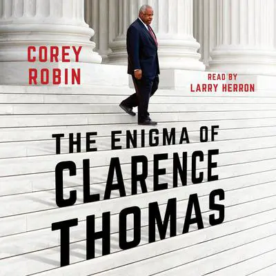 The Enigma of Clarence Thomas Audibook, by Corey Robin