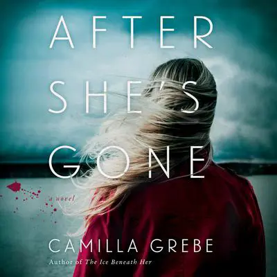 After She's Gone: A Novel Audibook, by Camilla Grebe