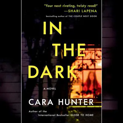 In the Dark: A Novel Audibook, by Cara Hunter