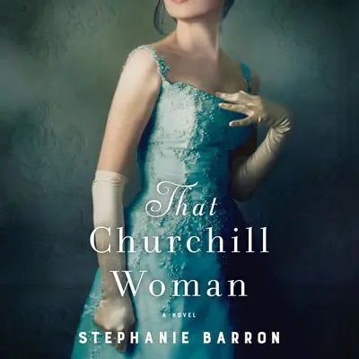 That Churchill Woman: A Novel Audibook, by Stephanie Barron
