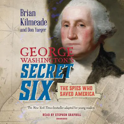 George Washington's Secret Six (Young Readers Adaptation): The Spies Who Saved America Audibook, by Don Yaeger