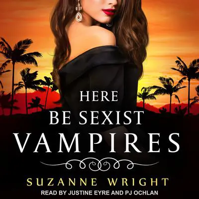 Here Be Sexist Vampires Audibook, by Suzanne Wright