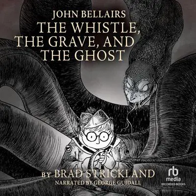 The Whistle, the Grave, and the Ghost Audibook, by Brad Strickland