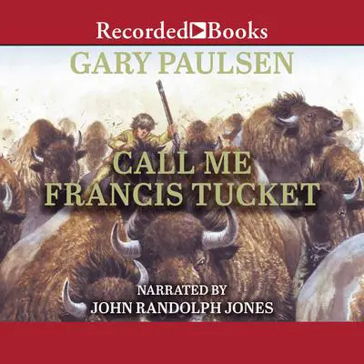 Call Me Francis Tucket Audibook, by Gary Paulsen