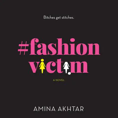 #FashionVictim: A Novel Audibook, by Amina Akhtar