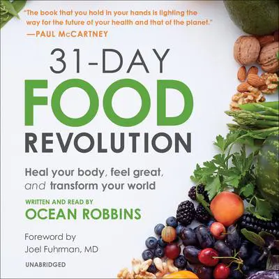 31-Day Food Revolution: Heal Your Body, Feel Great, and Transform Your World Audibook, by Ocean Robbins