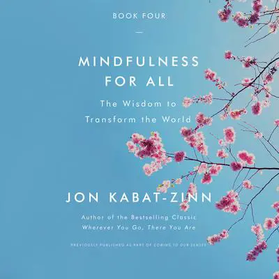 Mindfulness for All: The Wisdom to Transform the World Audibook, by Jon Kabat-Zinn