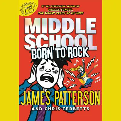 Middle School: Born to Rock Audibook, by James Patterson