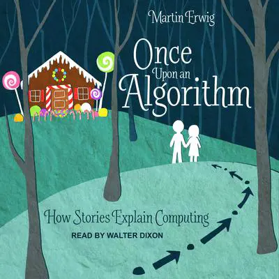 Once Upon an Algorithm: How Stories Explain Computing Audibook, by Martin Erwig
