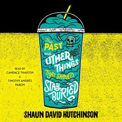 The Past and Other Things That Should Stay Buried Audibook, by Shaun David Hutchinson