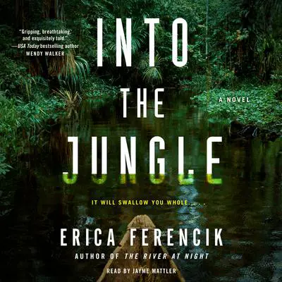 Into the Jungle Audibook, by Erica Ferencik