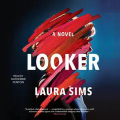 Looker: A Novel Audibook, by Laura Sims