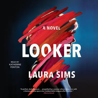 Looker: A Novel Audibook, by Laura Sims