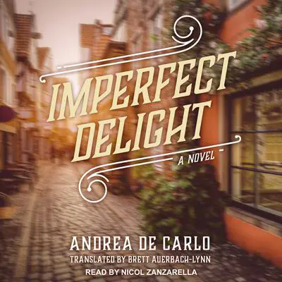 Imperfect Delight: A Novel Audibook, by Andrea De Carlo
