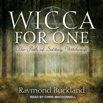 Wicca for One: The Path of Solitary Witchcraft Audibook, by Raymond Buckland