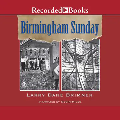 Birmingham Sunday Audibook, by Larry Dane Brimner