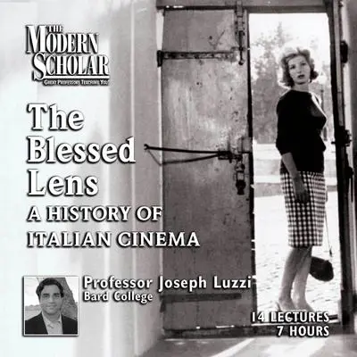 The Blessed Lens: A History of Italian Cinema Audibook, by Joseph Luzzi