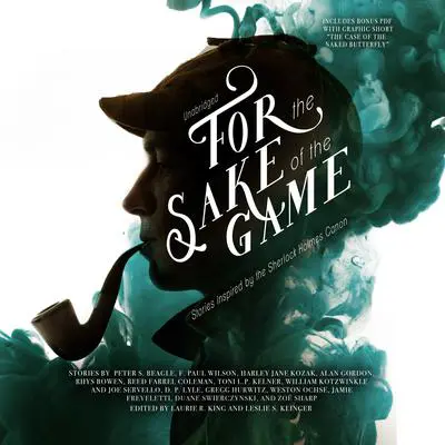 For the Sake of the Game: Stories Inspired by the Sherlock Holmes Canon Audibook, by Laurie R. King