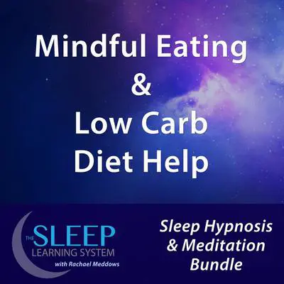 Mindful Eating & Low Carb Diet Help - Sleep Learning System Bundle with Rachael Meddows (Sleep Hypnosis & Meditation) Audibook, by Joel Thielke