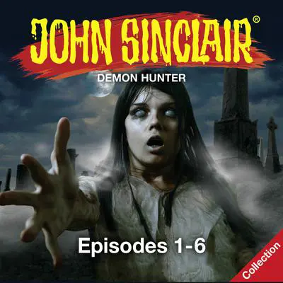 John Sinclair, Episodes 1–6: Demon Hunter Audibook, by Gabriel Conroy