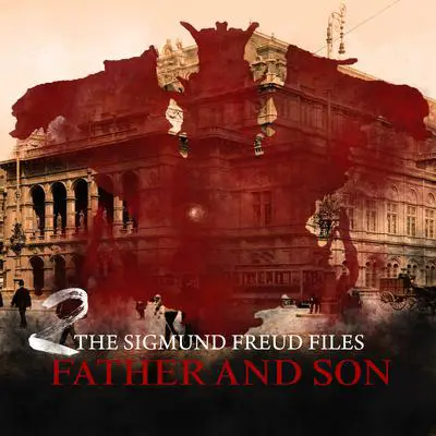 The Sigmund Freud Files, Episode 2: Father and Son Audibook, by Heiko Martens