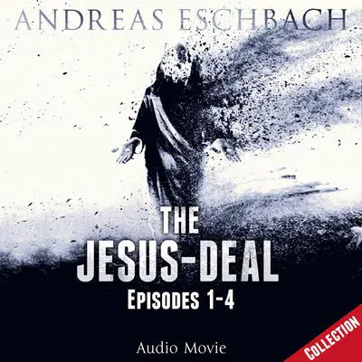 The Jesus-Deal Collection: Episodes 1–4 Audibook, by Andreas Eschbach