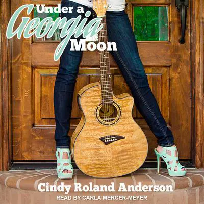 Under a Georgia Moon Audibook, by Cindy Roland Anderson