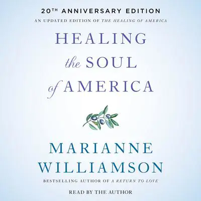 Healing the Soul of America - 20th Anniversary Edition Audibook, by Marianne Williamson