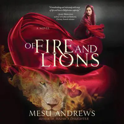 Of Fire and Lions: A Novel Audibook, by Mesu Andrews