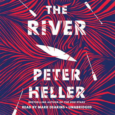 The River: A novel Audibook, by Peter Heller
