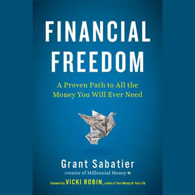Financial Freedom: A Proven Path to All the Money You Will Ever Need Audibook, by Grant Sabatier