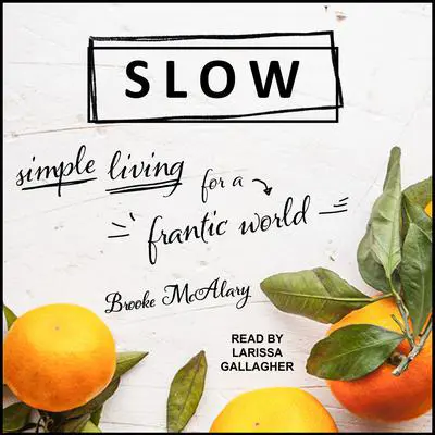 Slow: Simple Living for a Frantic World Audibook, by Brooke McAlary