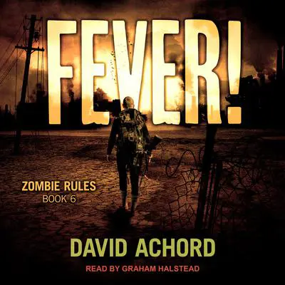 Fever!: Zombie Rules Book 6 Audibook, by David Achord