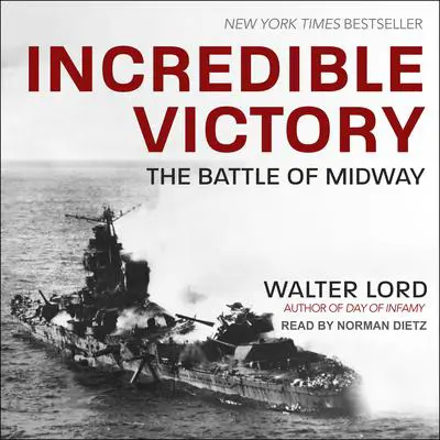 Incredible Victory: The Battle of Midway Audibook, by Walter Lord
