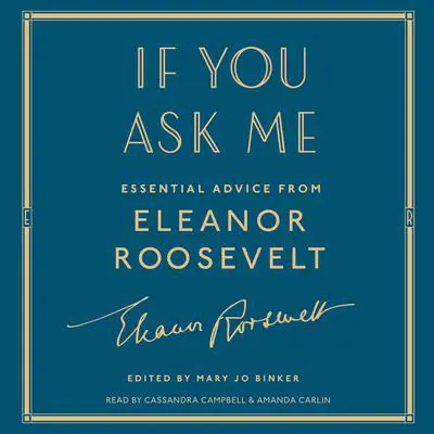If You Ask Me: Essential Advice from Eleanor Roosevelt Audibook, by Eleanor Roosevelt