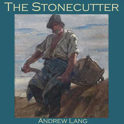 The Stonecutter Audibook, by Andrew Lang