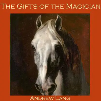 The Gifts of the Magician Audibook, by Andrew Lang