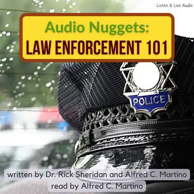 Audio Nuggets: Law Enforcement 101 Audibook, by Alfred C. Martino