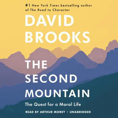 The Second Mountain: The Quest for a Moral Life Audibook, by David Brooks