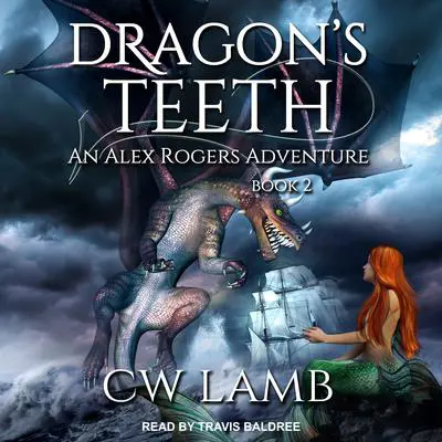 Dragon's Teeth: An Alex Rogers Adventure Audibook, by Charles Lamb