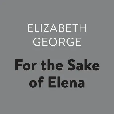 For the Sake of Elena Audibook, by Elizabeth George