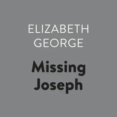 Missing Joseph Audibook, by Elizabeth George