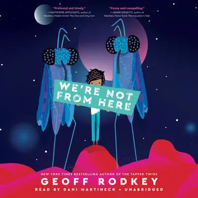 We're Not from Here Audibook, by Geoff Rodkey