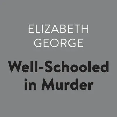 Well-Schooled in Murder Audibook, by Elizabeth George