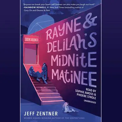 Rayne & Delilah's Midnite Matinee Audibook, by Jeff Zentner