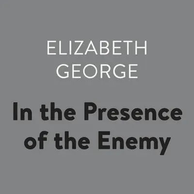 In the Presence of the Enemy Audibook, by Elizabeth George