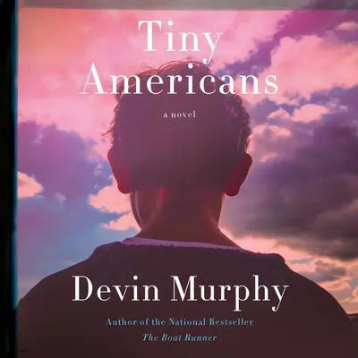 Tiny Americans: A Novel Audibook, by Devin Murphy