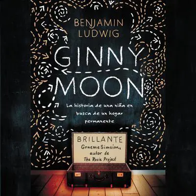 Ginny Moon: Te presento a Ginny. Tiene catorce anos, es autista y guarda un secreto desgarrador Audibook, by Benjamin Ludwig